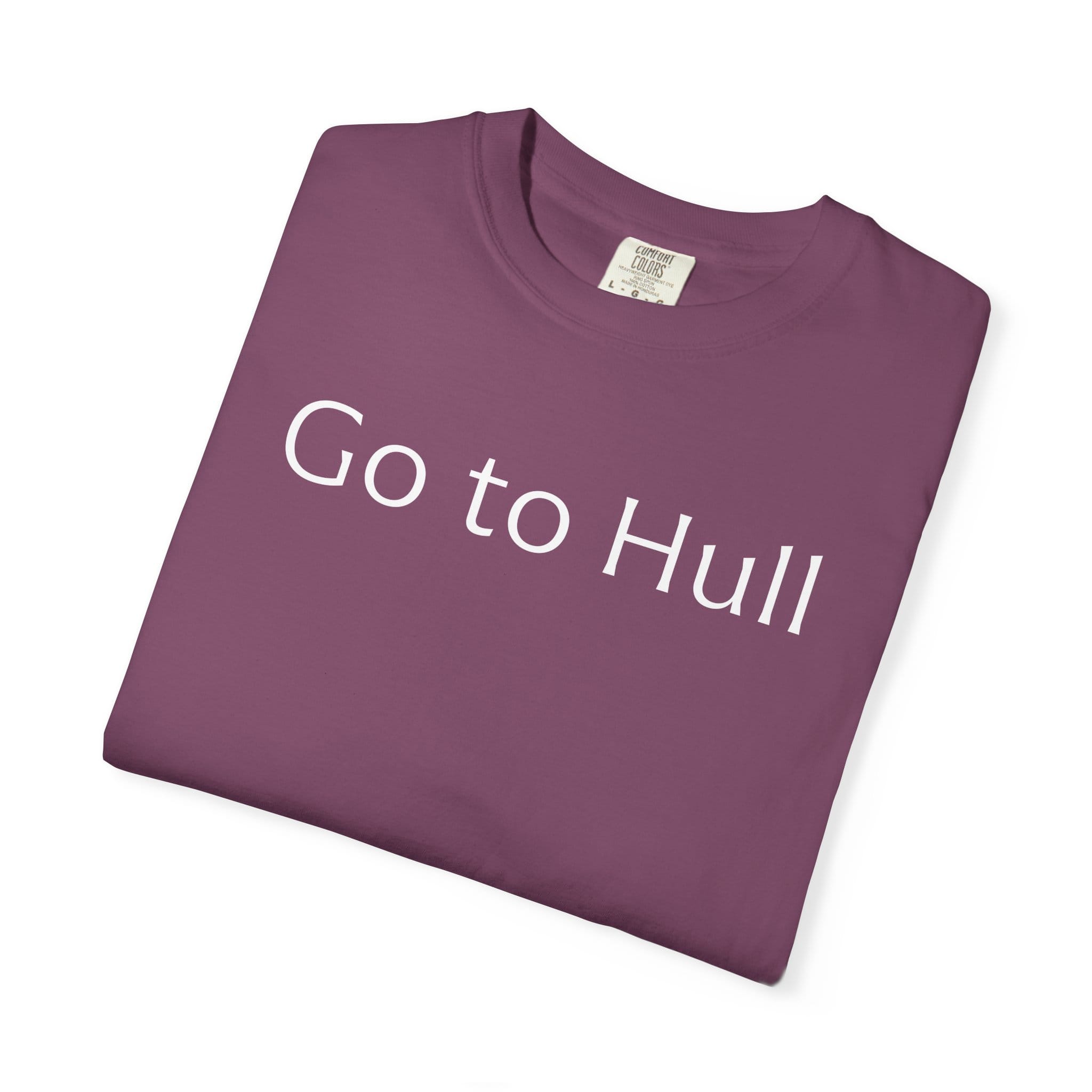 Go to Hull - Comfort Colors Brand Unisex T-Shirt
