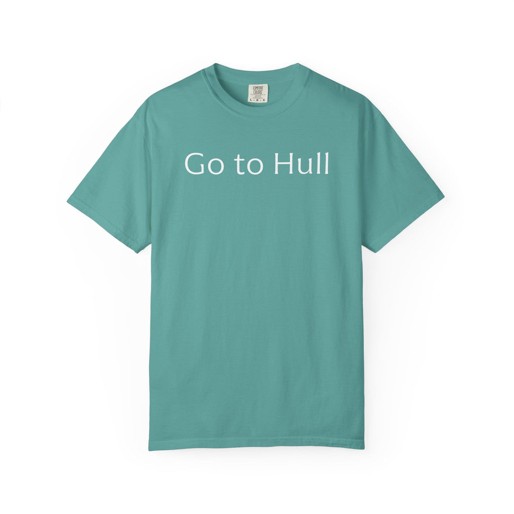 Go to Hull - Comfort Colors Brand Unisex T-Shirt