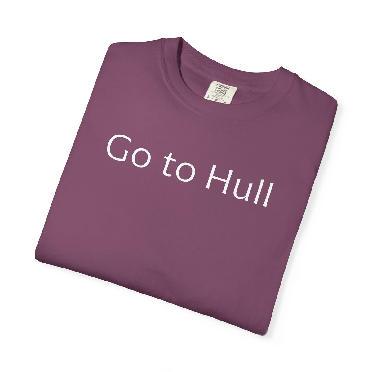 Go to Hull - Comfort Colors Brand Unisex T-Shirt