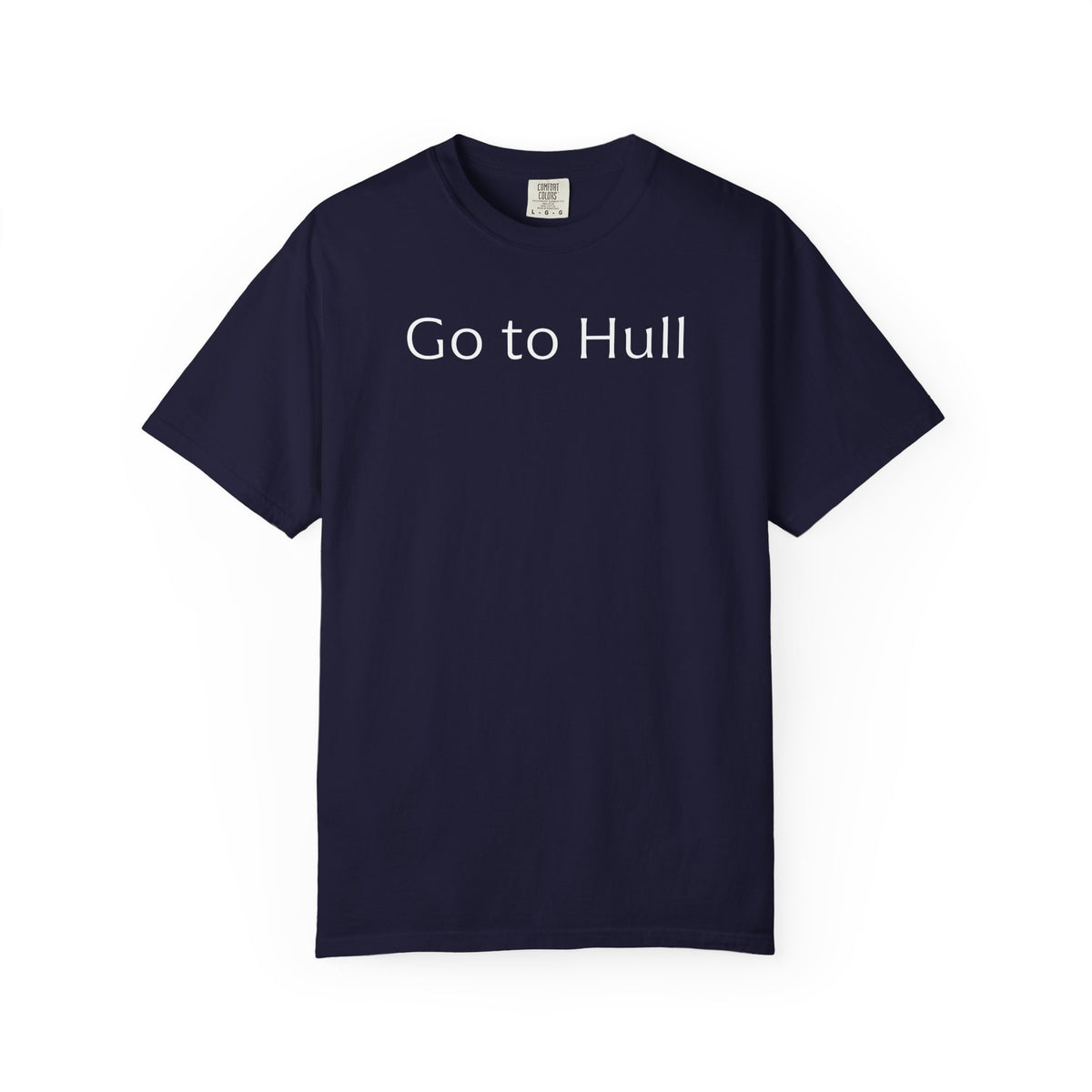 Go to Hull - Comfort Colors Brand Unisex T-Shirt