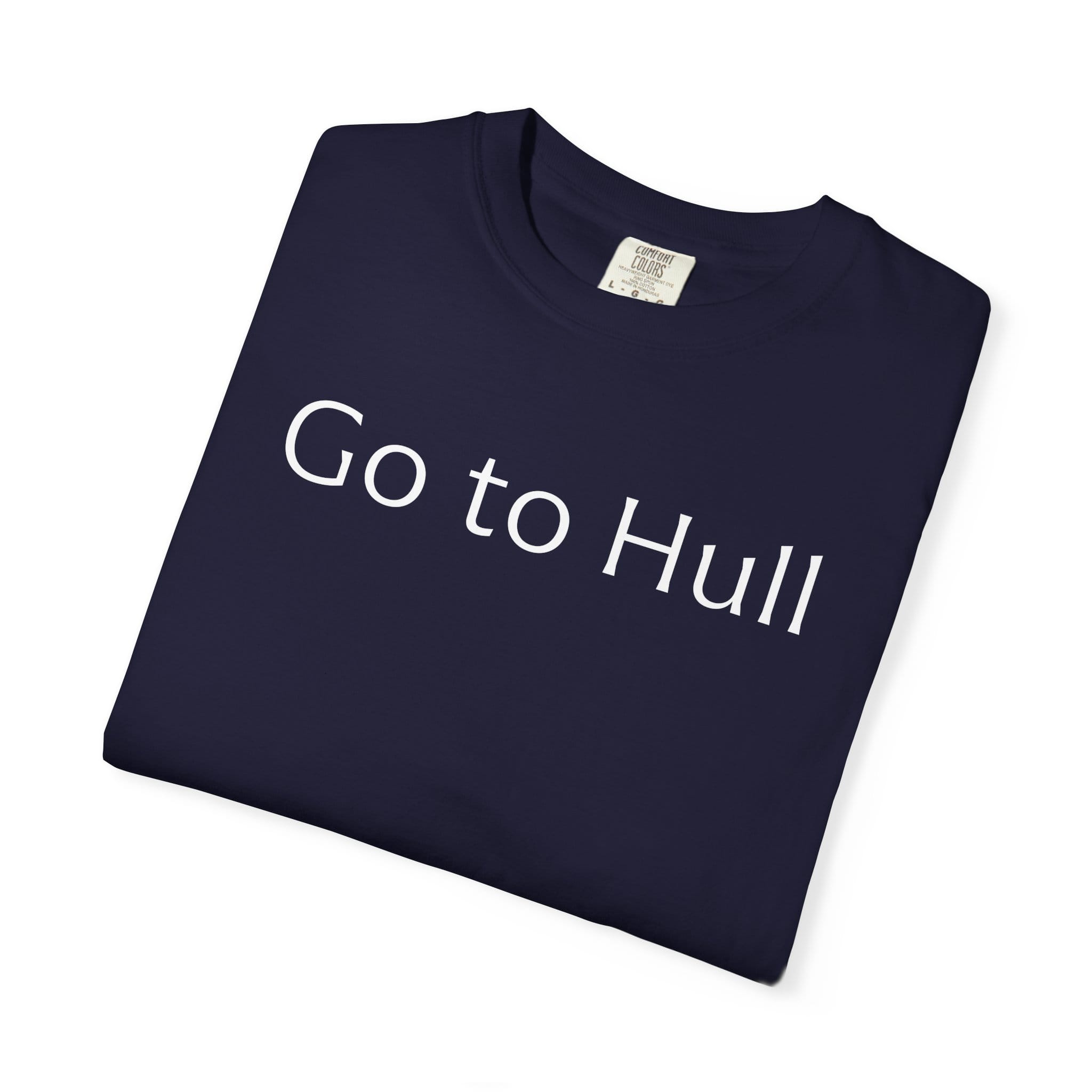 Go to Hull - Comfort Colors Brand Unisex T-Shirt
