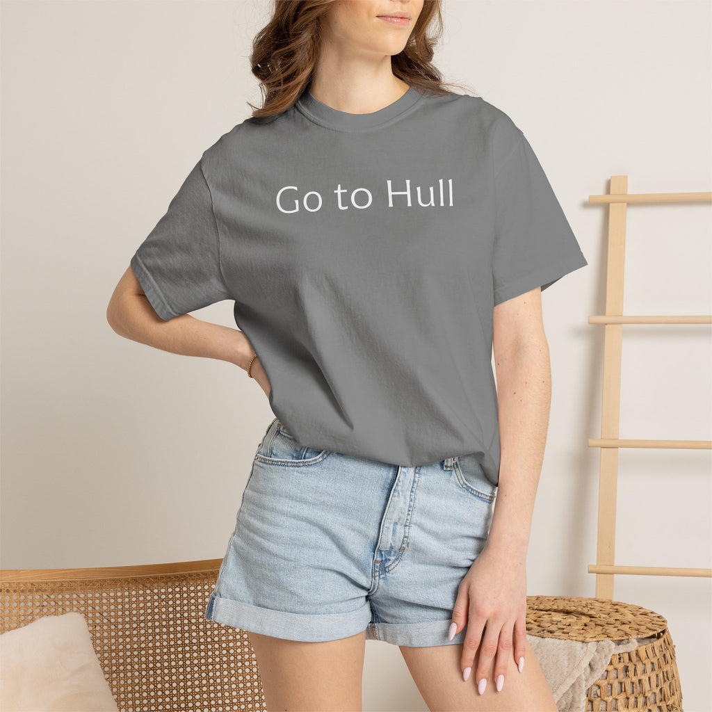 Go to Hull - Comfort Colors Brand Unisex T-Shirt