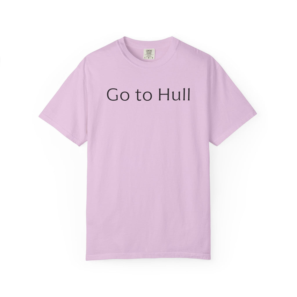 Go to Hull - Comfort Colors Brand Unisex T-Shirt
