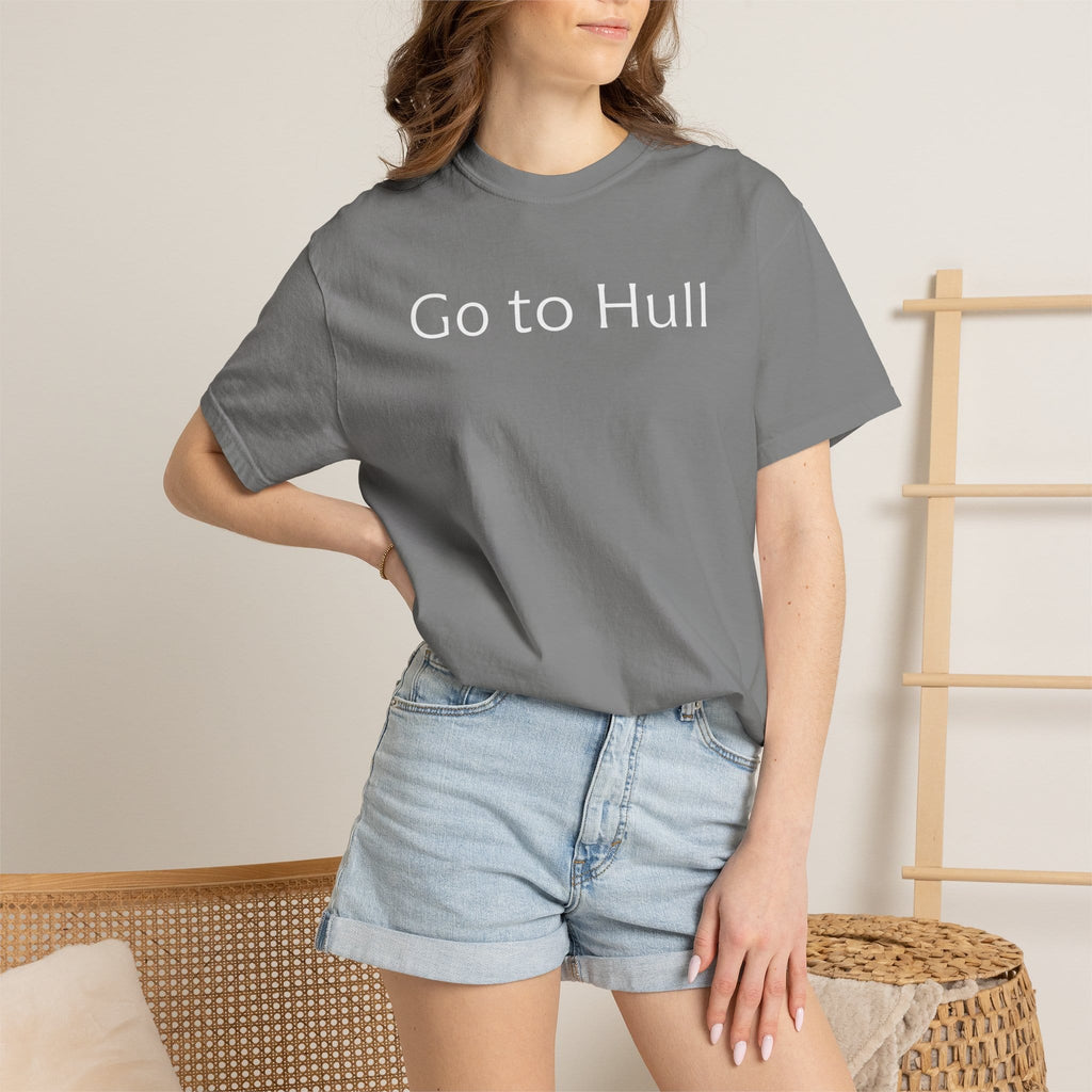 Go to Hull - Comfort Colors Brand Unisex T-Shirt