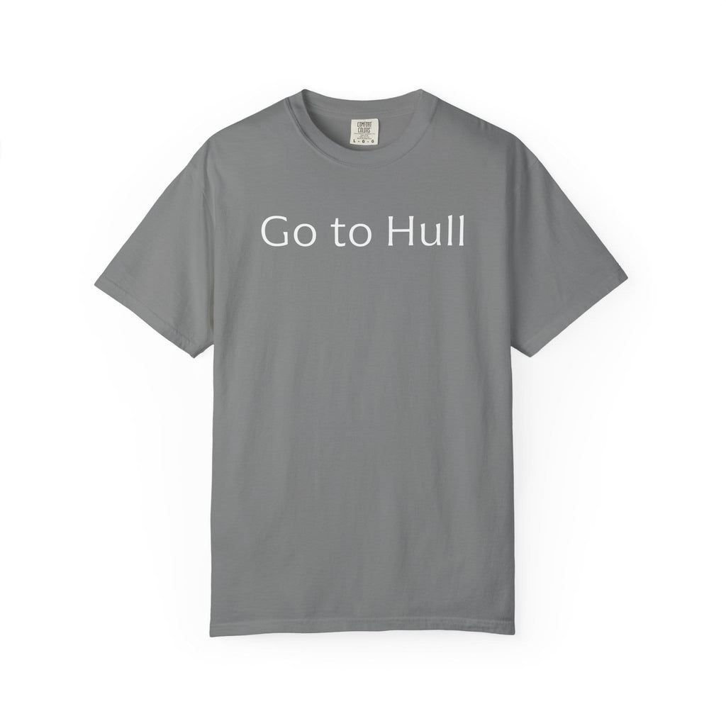 Go to Hull - Comfort Colors Brand Unisex T-Shirt