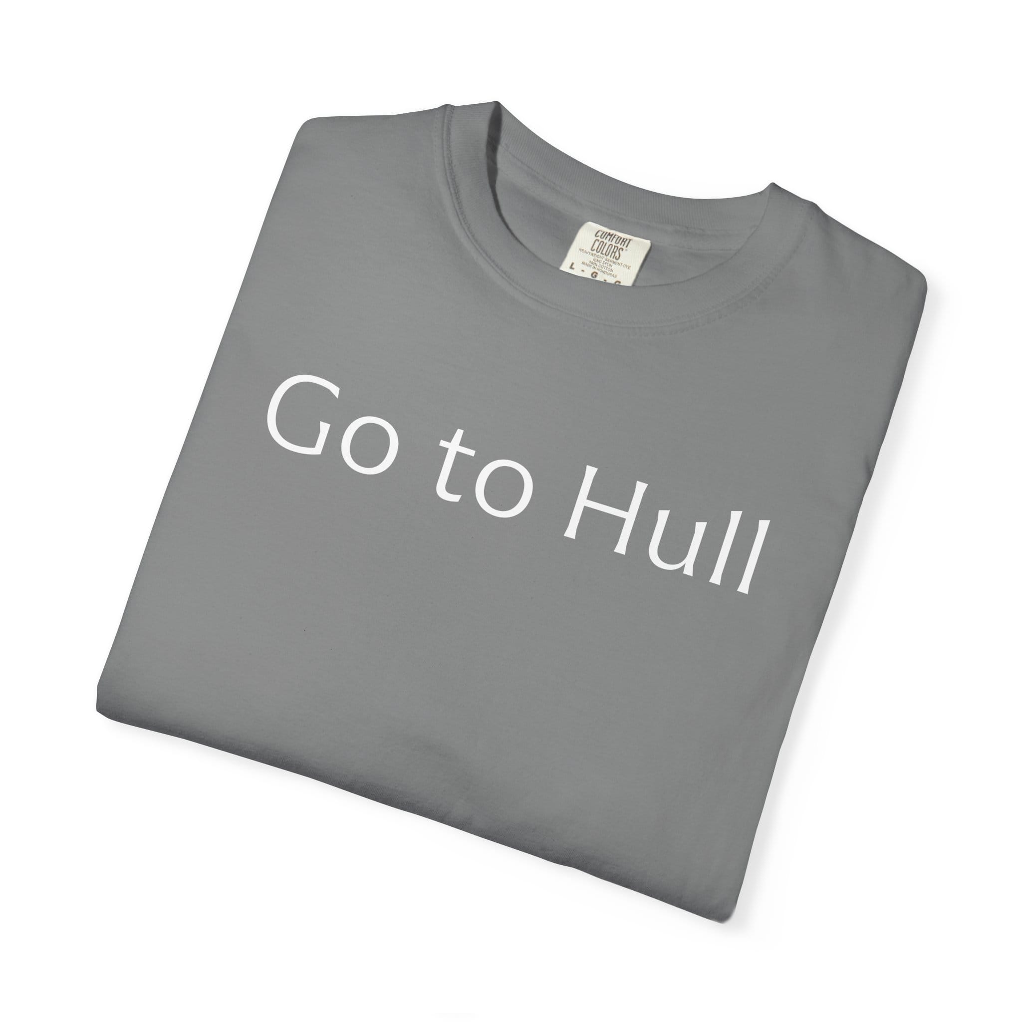 Go to Hull - Comfort Colors Brand Unisex T-Shirt