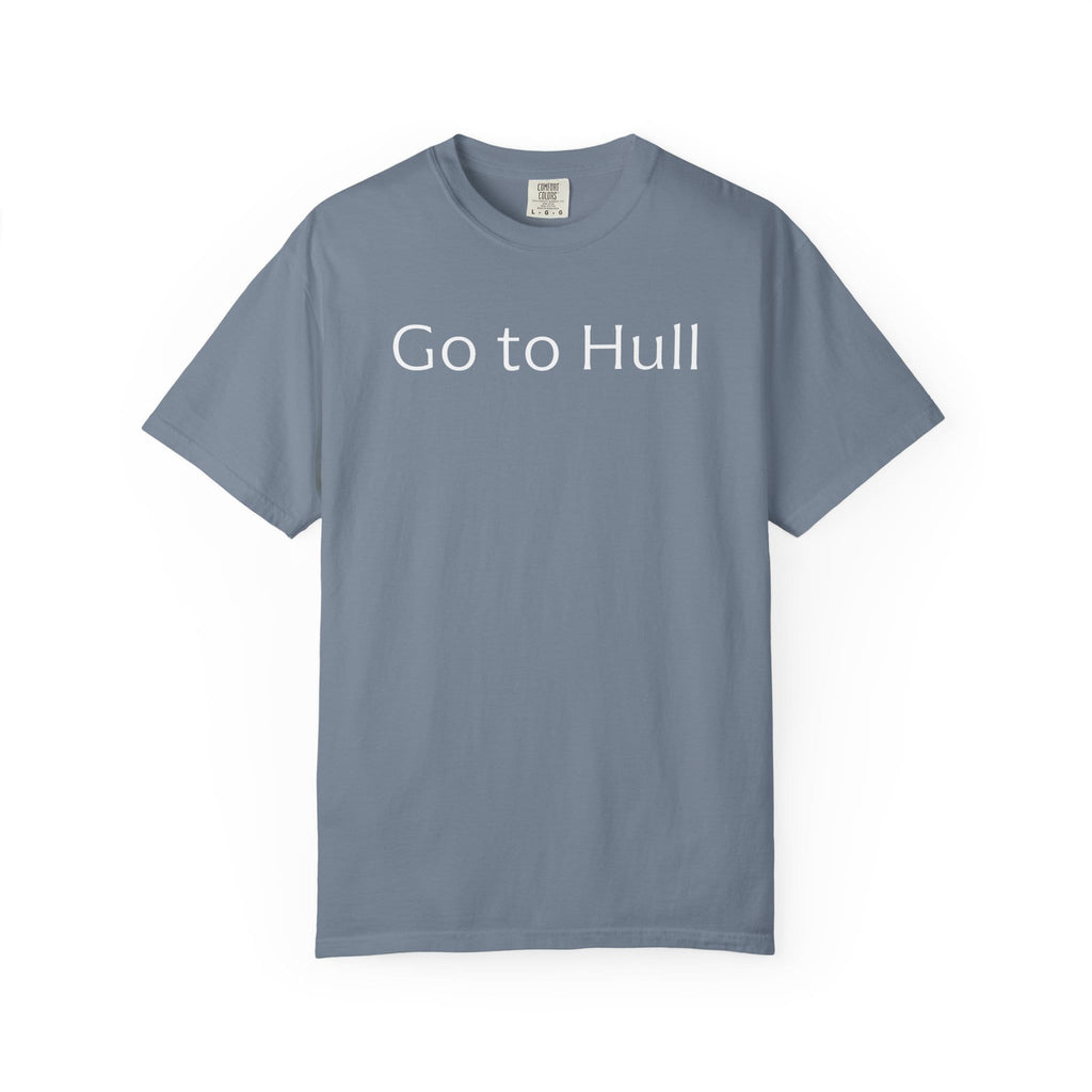 Go to Hull - Comfort Colors Brand Unisex T-Shirt