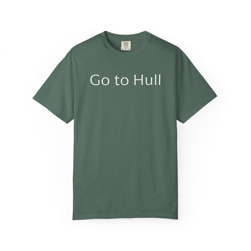 Go to Hull - Comfort Colors Brand Unisex T-Shirt