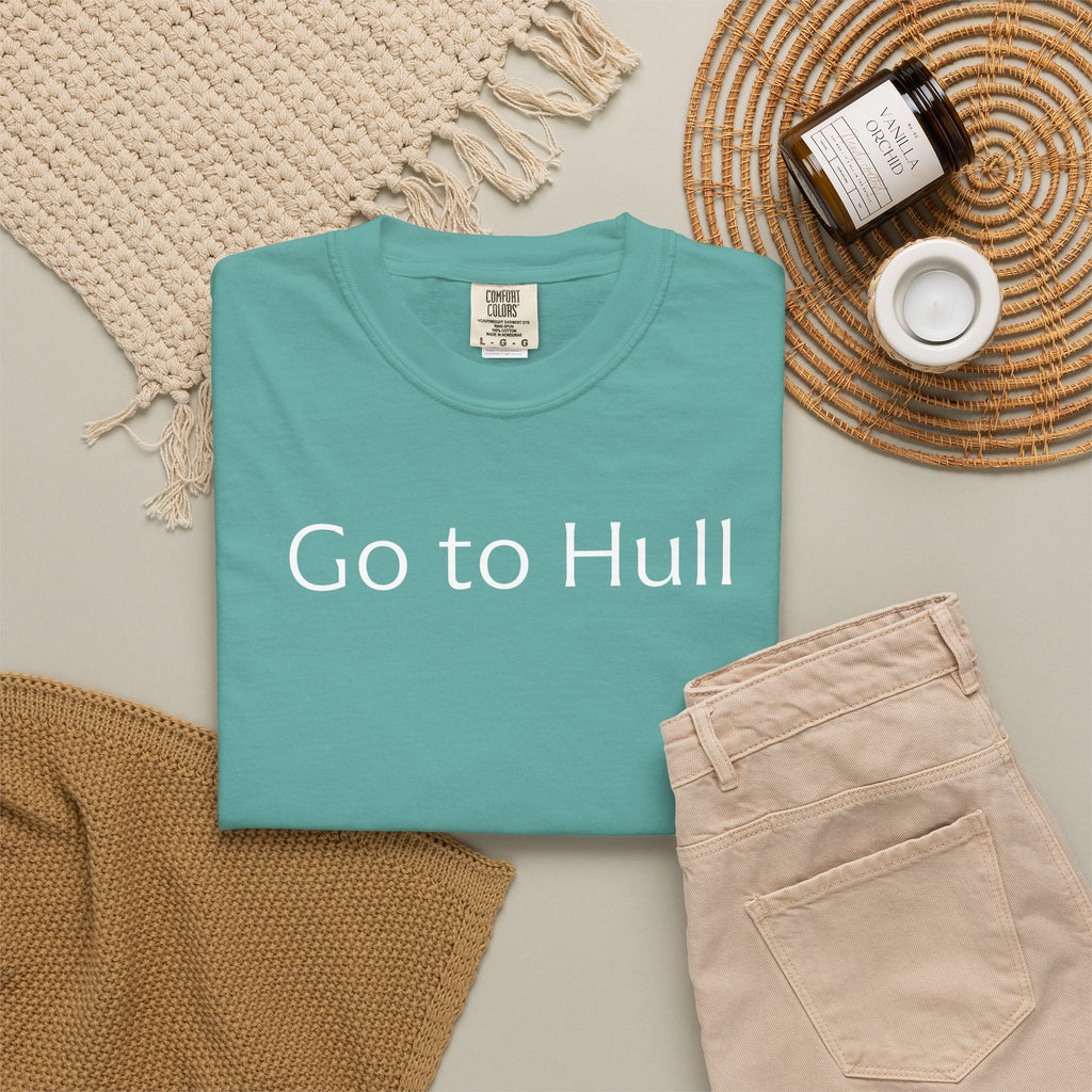 Go to Hull - Comfort Colors Brand Unisex T-Shirt