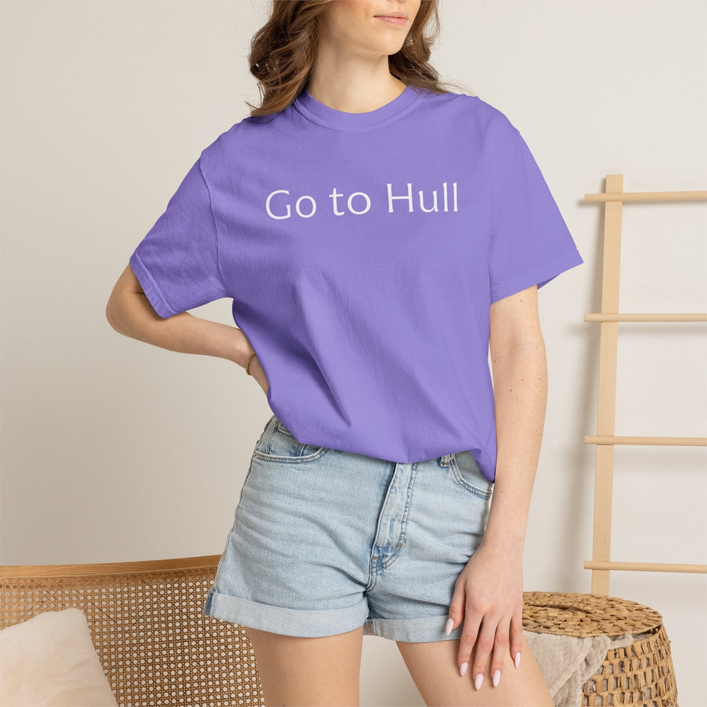 Go to Hull - Comfort Colors Brand Unisex T-Shirt