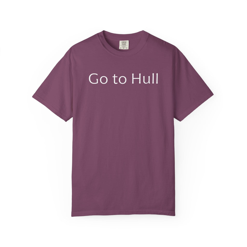 Go to Hull - Comfort Colors Brand Unisex T-Shirt
