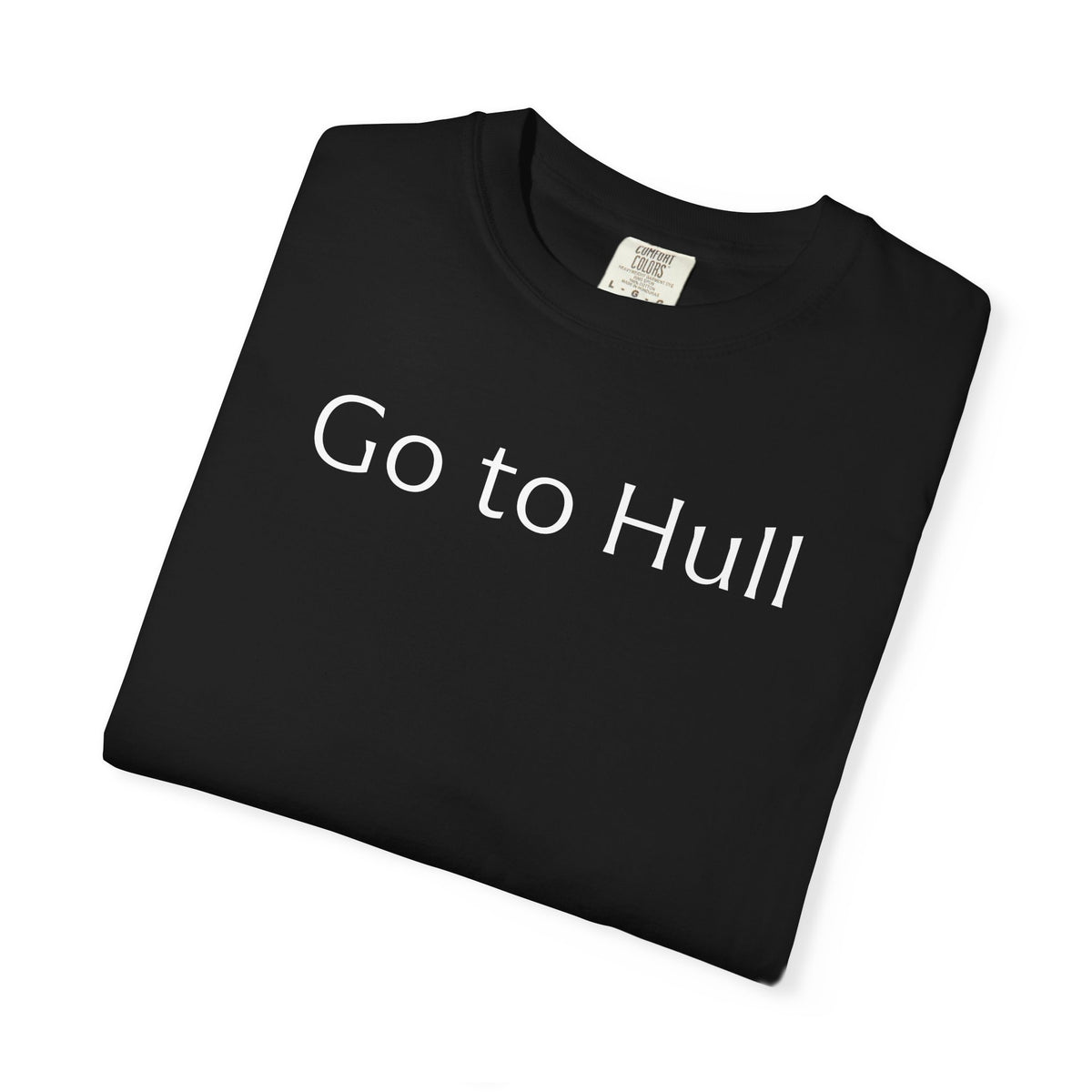Go to Hull - Comfort Colors Brand Unisex T-Shirt