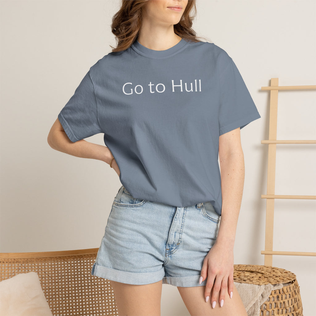 Go to Hull - Comfort Colors Brand Unisex T-Shirt