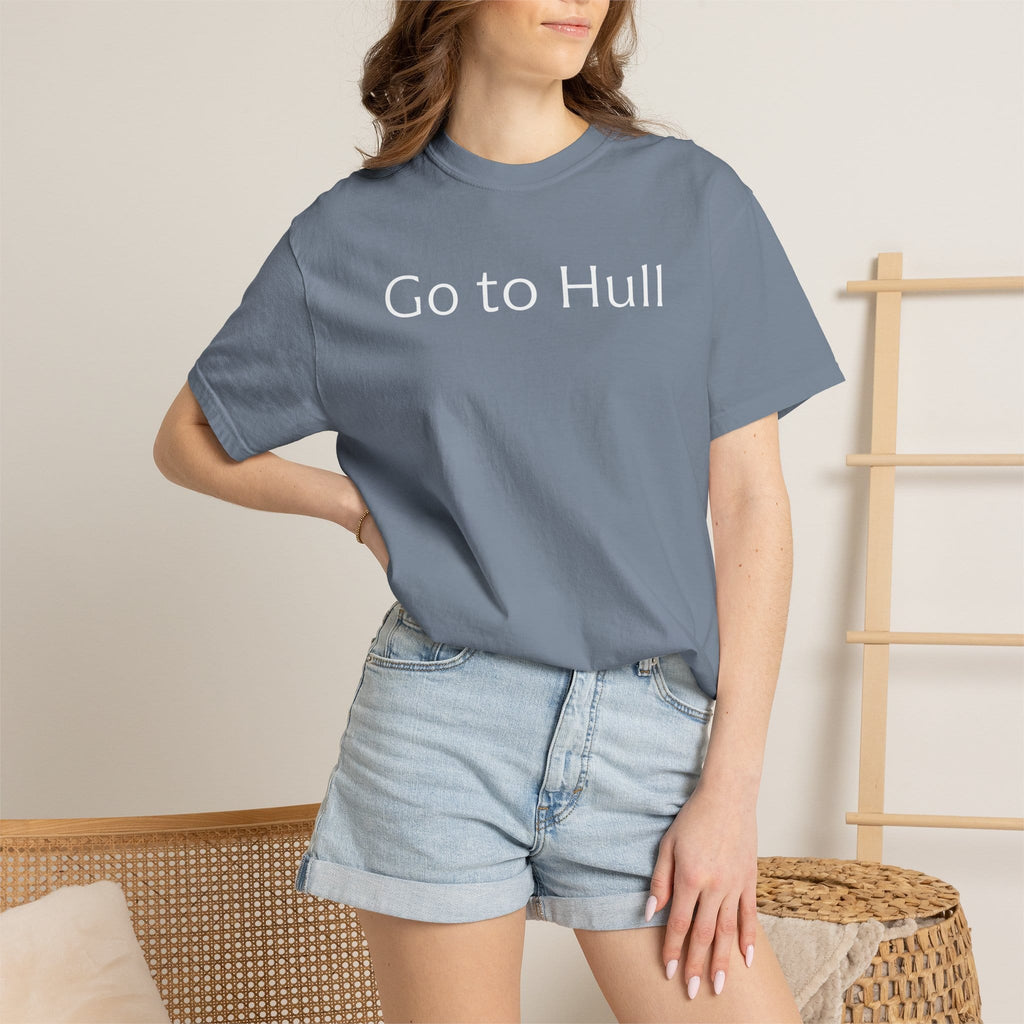 Go to Hull - Comfort Colors Brand Unisex T-Shirt
