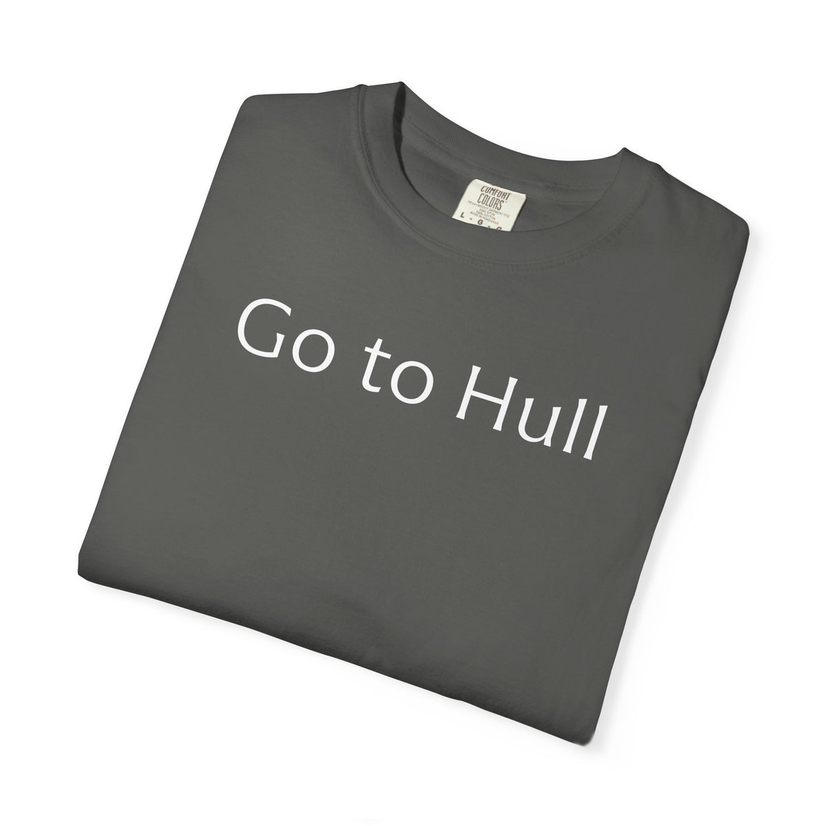 Go to Hull - Comfort Colors Brand Unisex T-Shirt