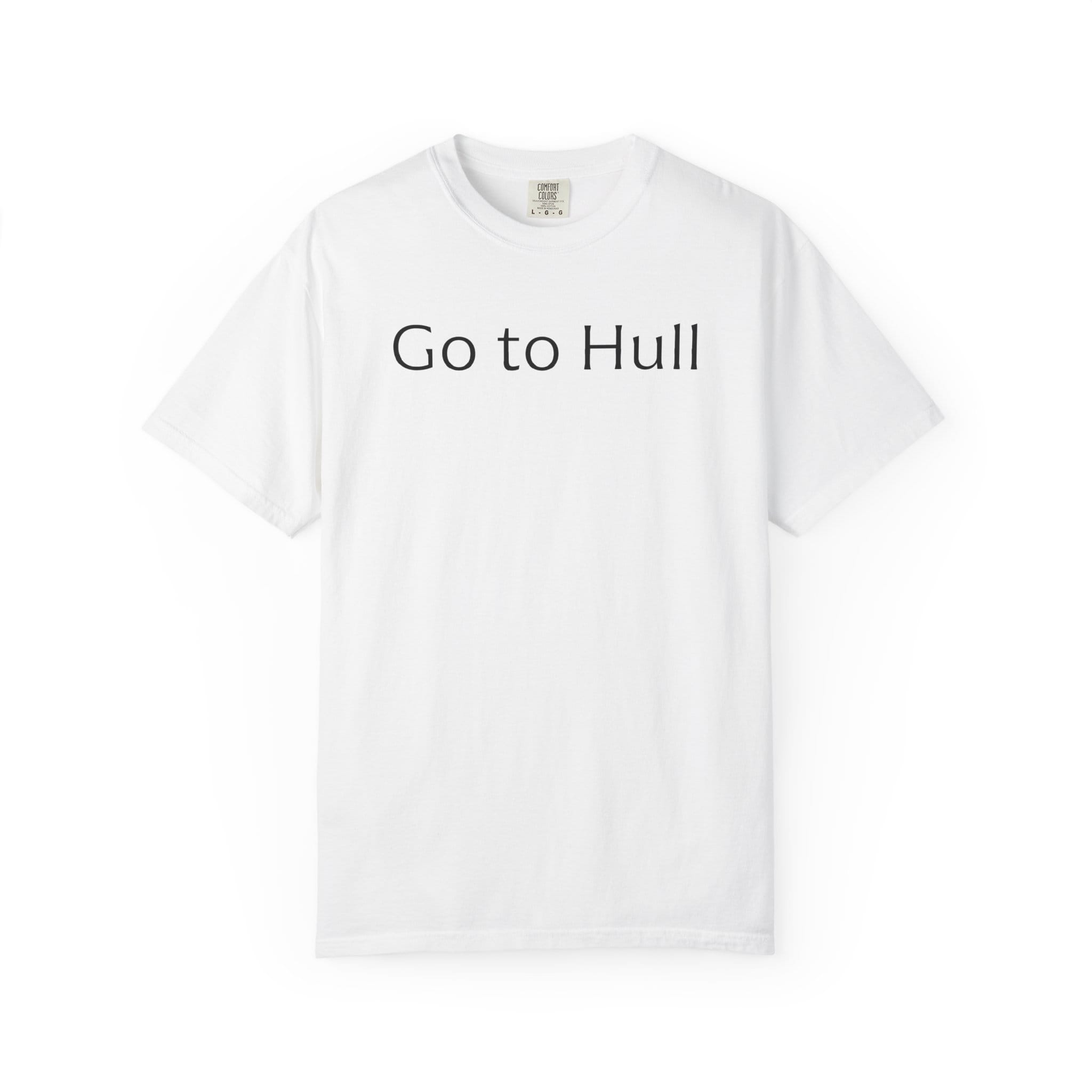 Go to Hull - Comfort Colors Brand Unisex T-Shirt