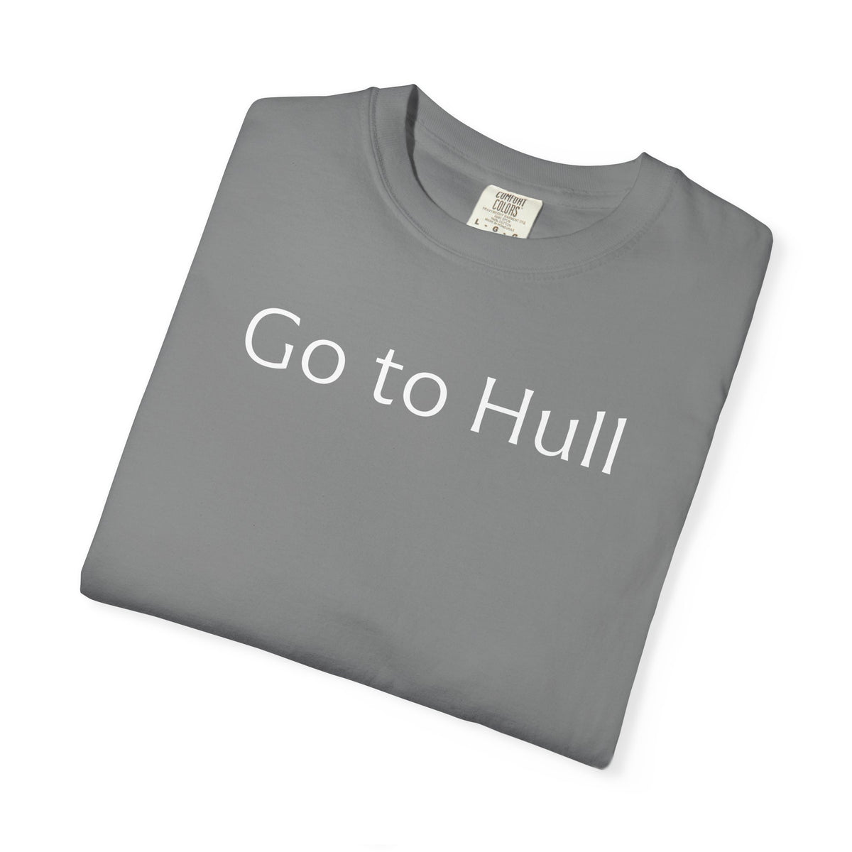 Go to Hull - Comfort Colors Brand Unisex T-Shirt